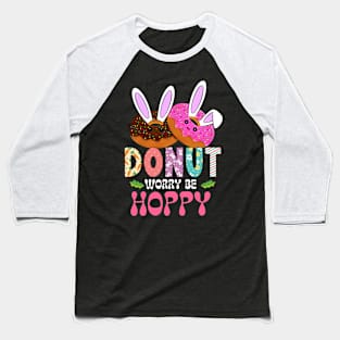 Don't Worry Be Hoppy Funny Donut Foodies Easter Bunny Baseball T-Shirt